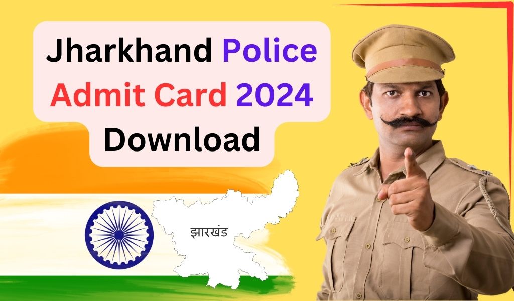 Easily Download Jharkhand Police Admit Card 2024, Exam date