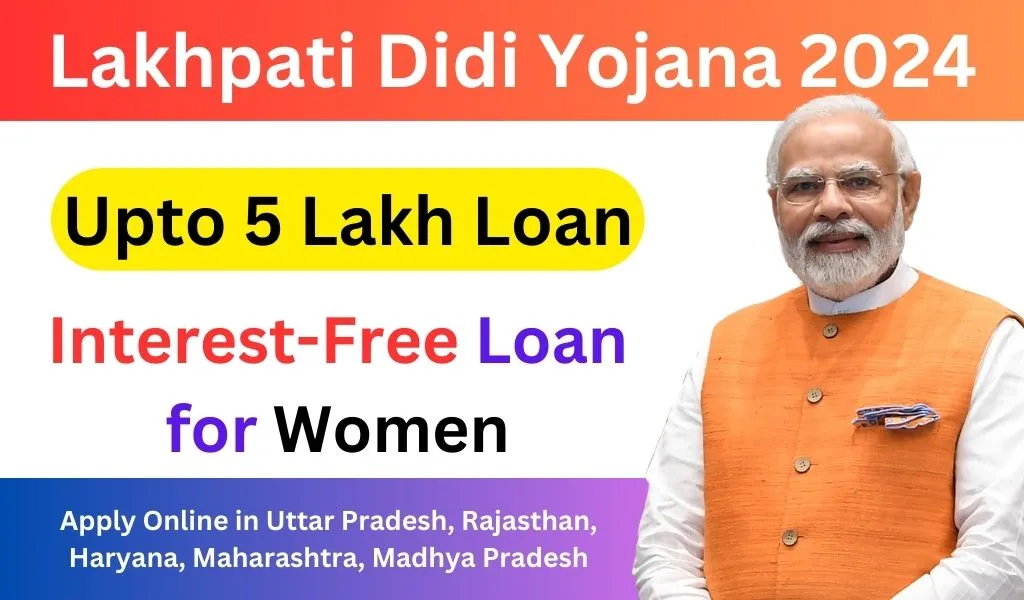 Lakhpati Didi Yojana 2024 Apply Online, InterestFree Loan 5 Lakh